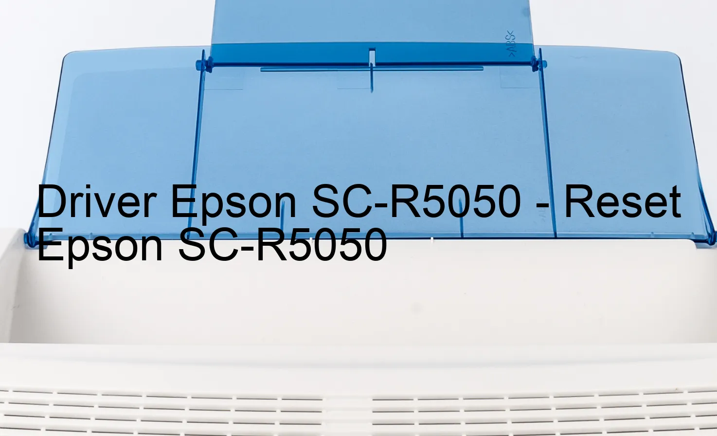 Epson SC-R5050のドライバー、Epson SC-R5050のリセットソフトウェア