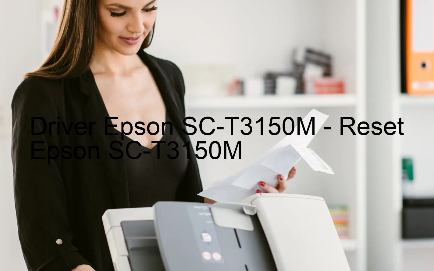 Epson SC-T3150Mのドライバー、Epson SC-T3150Mのリセットソフトウェア