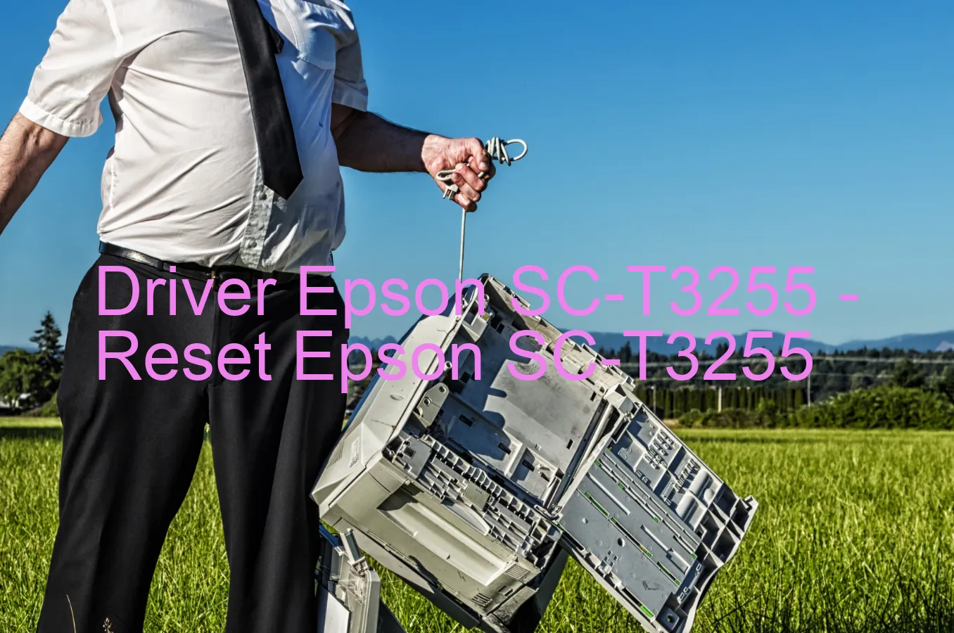 Epson SC-T3255のドライバー、Epson SC-T3255のリセットソフトウェア