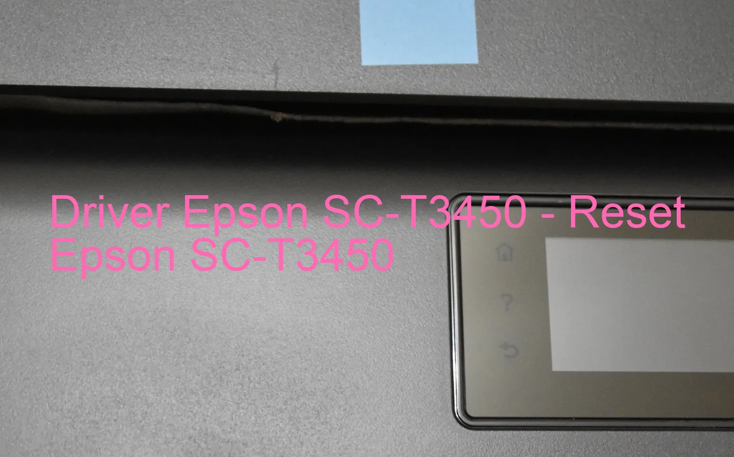 Epson SC-T3450のドライバー、Epson SC-T3450のリセットソフトウェア