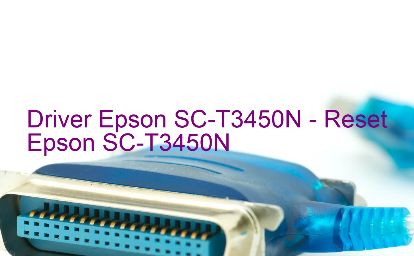 Epson SC-T3450Nのドライバー、Epson SC-T3450Nのリセットソフトウェア