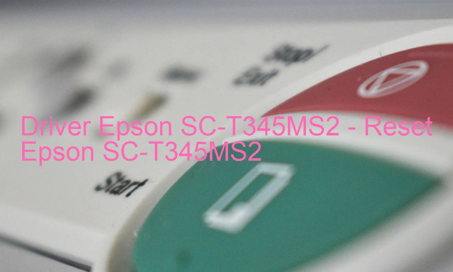 Epson SC-T345MS2のドライバー、Epson SC-T345MS2のリセットソフトウェア