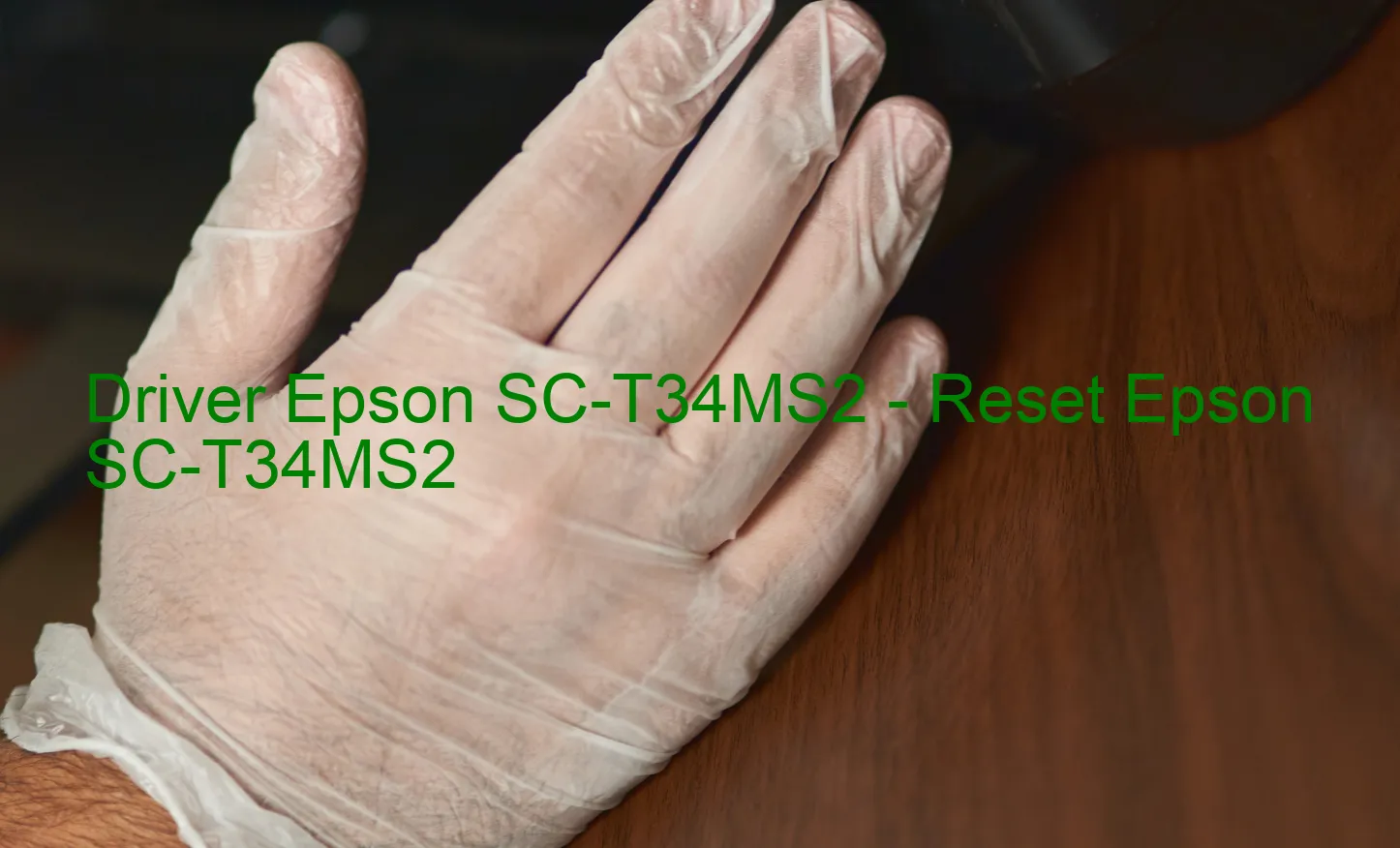 Epson SC-T34MS2のドライバー、Epson SC-T34MS2のリセットソフトウェア