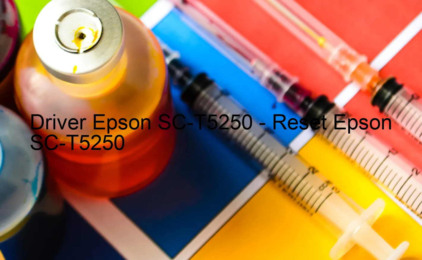 Epson SC-T5250のドライバー、Epson SC-T5250のリセットソフトウェア