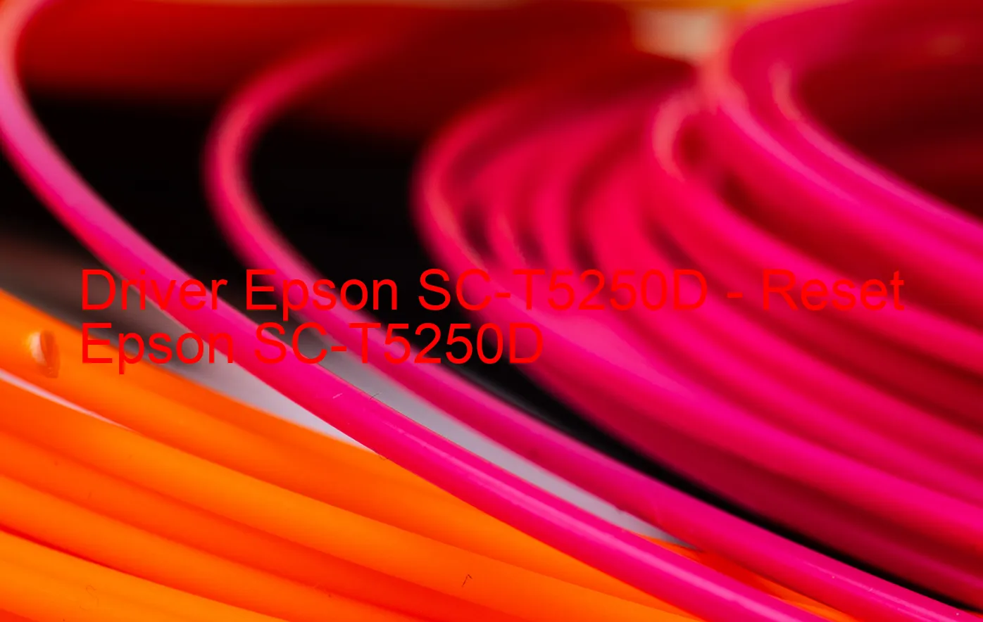 Epson SC-T5250Dのドライバー、Epson SC-T5250Dのリセットソフトウェア