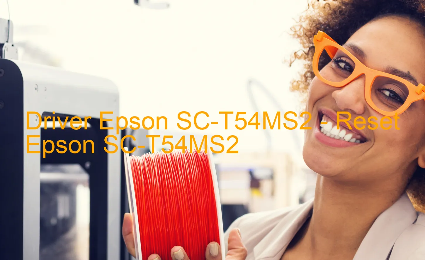 Epson SC-T54MS2のドライバー、Epson SC-T54MS2のリセットソフトウェア