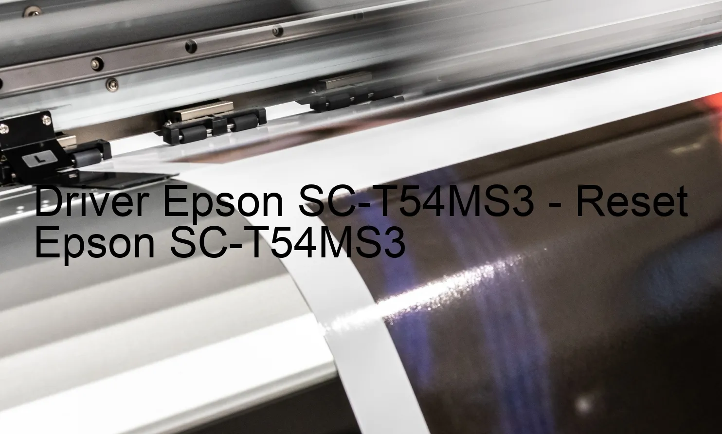 Epson SC-T54MS3のドライバー、Epson SC-T54MS3のリセットソフトウェア