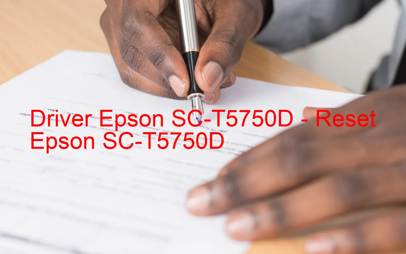 Epson SC-T5750Dのドライバー、Epson SC-T5750Dのリセットソフトウェア