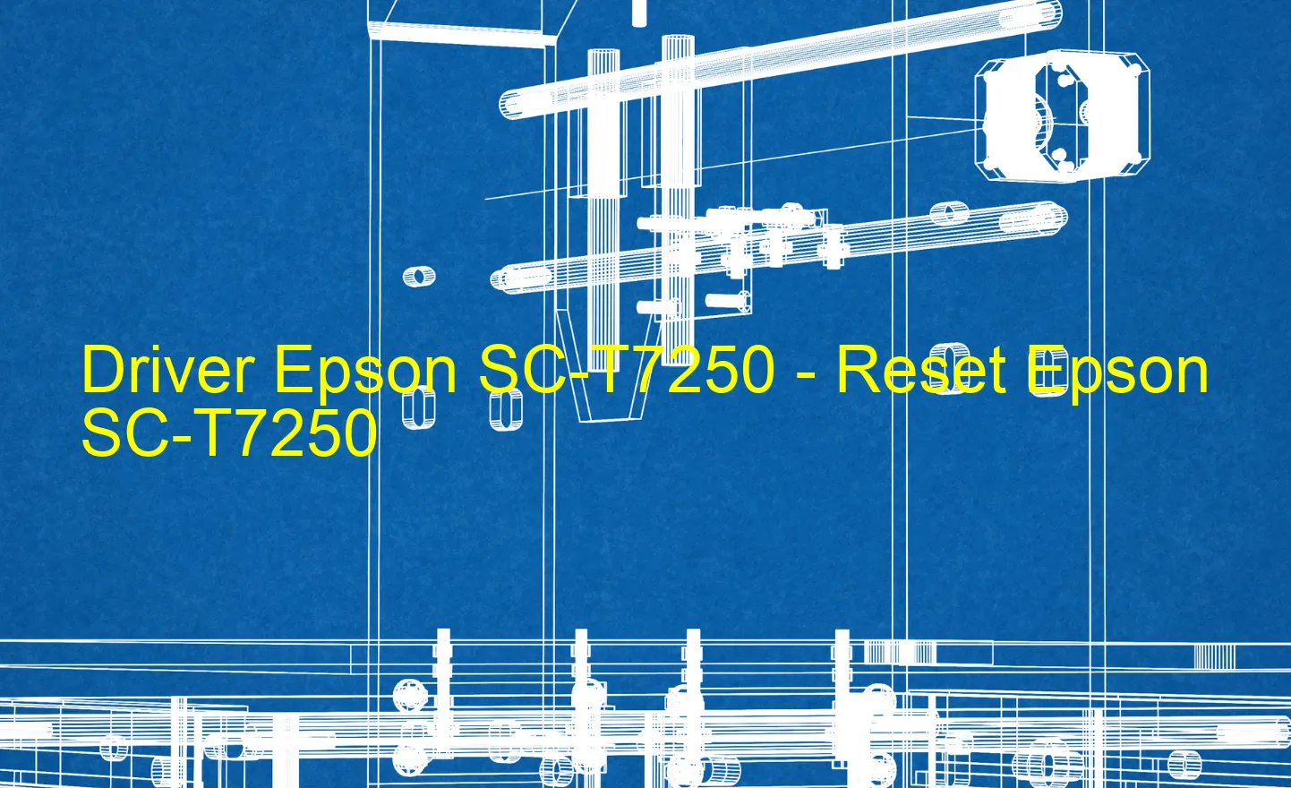 Epson SC-T7250のドライバー、Epson SC-T7250のリセットソフトウェア