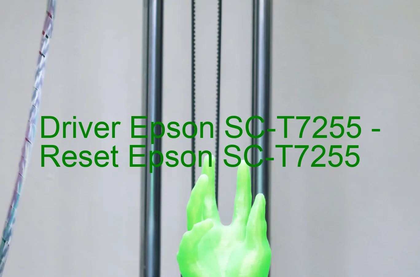 Epson SC-T7255のドライバー、Epson SC-T7255のリセットソフトウェア