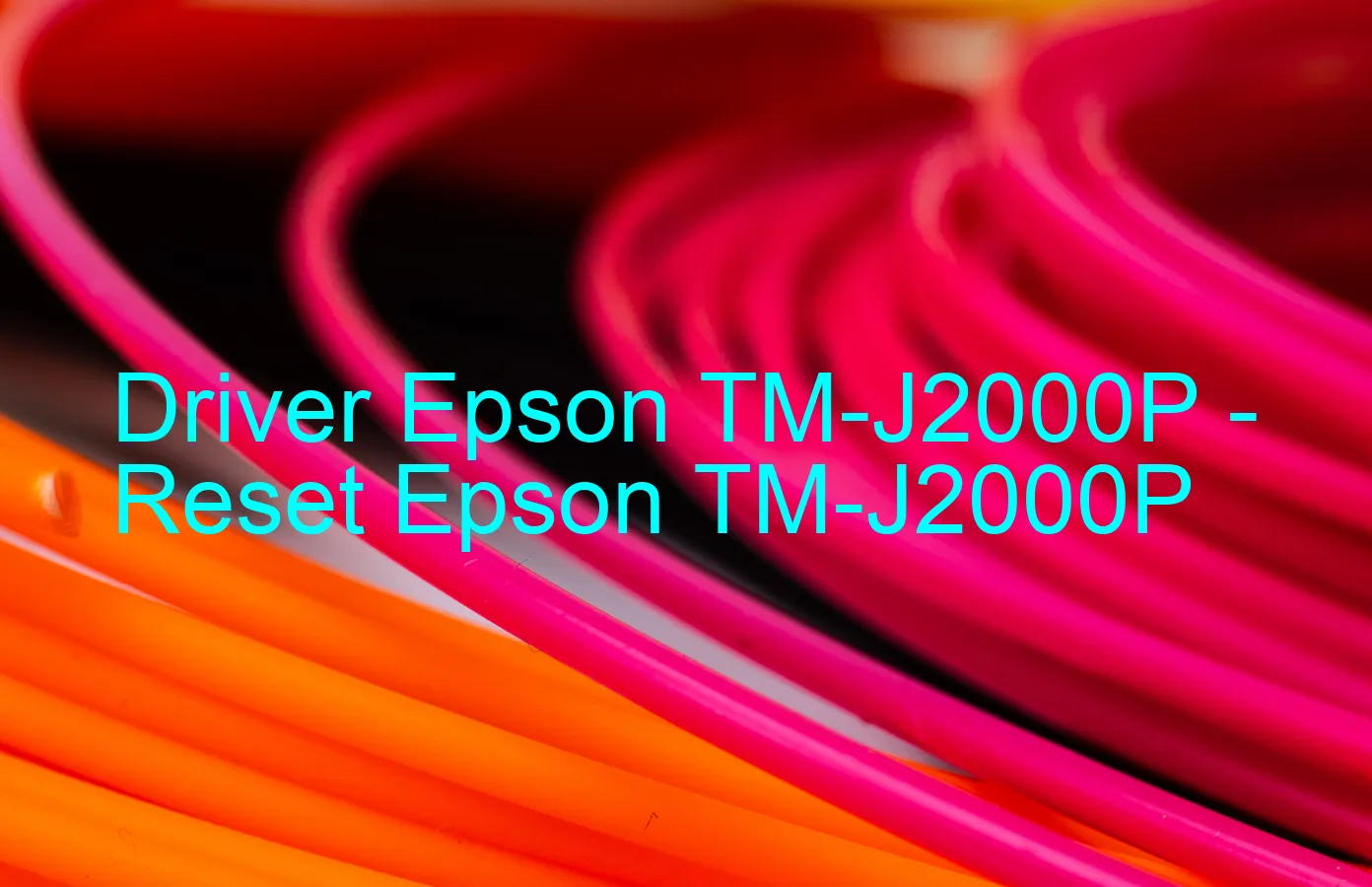Epson TM-J2000Pのドライバー、Epson TM-J2000Pのリセットソフトウェア