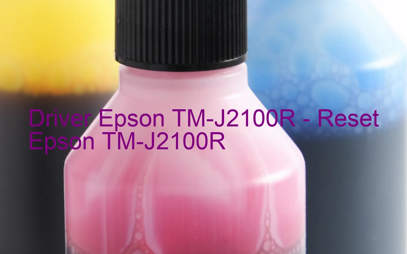 Epson TM-J2100Rのドライバー、Epson TM-J2100Rのリセットソフトウェア