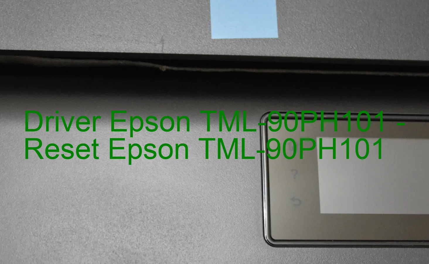 Epson TML-90PH101のドライバー、Epson TML-90PH101のリセットソフトウェア