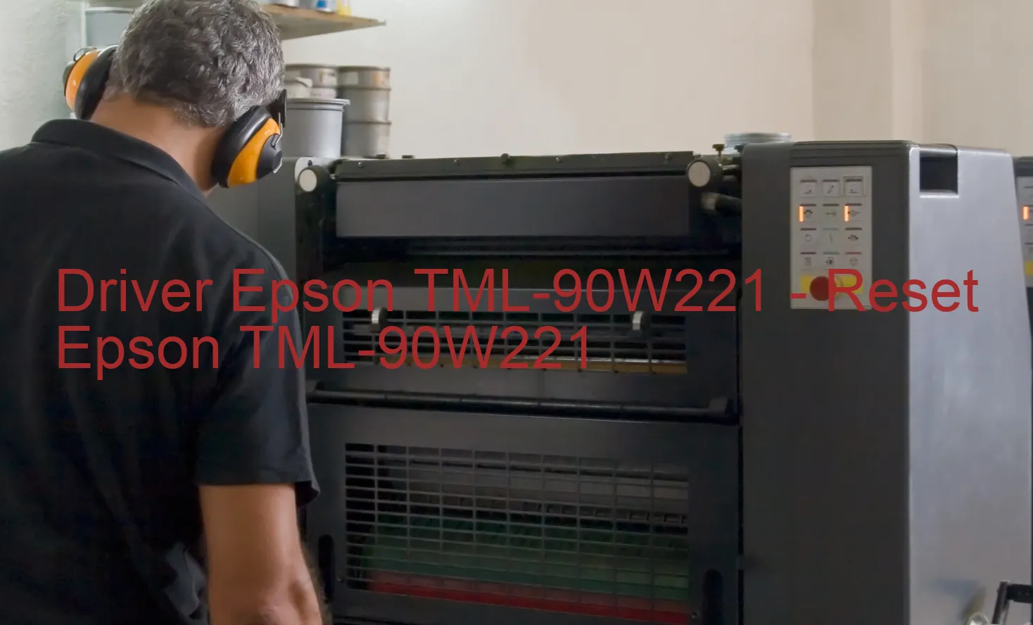 Epson TML-90W221のドライバー、Epson TML-90W221のリセットソフトウェア
