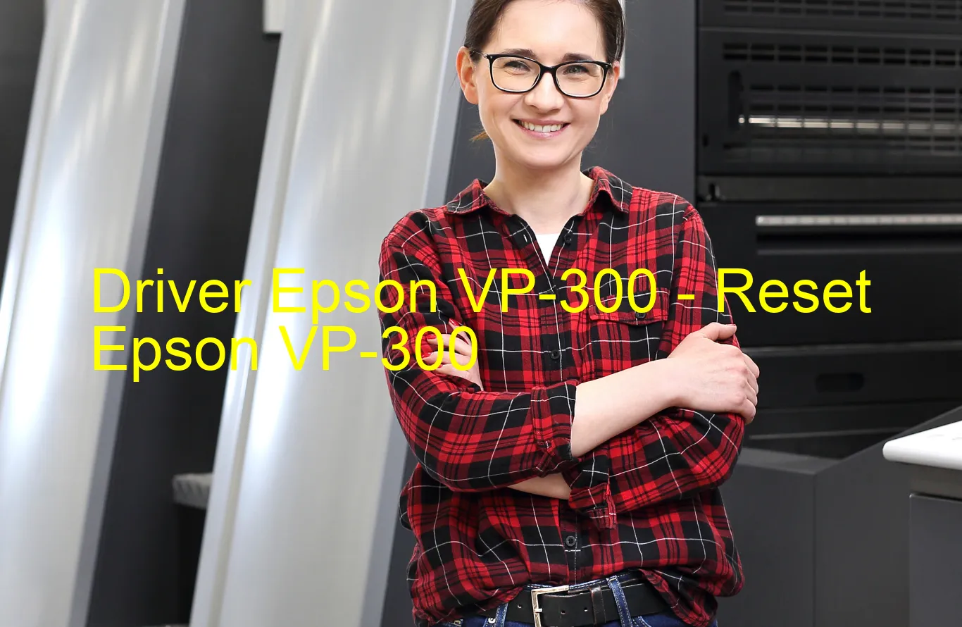 Epson VP-300のドライバー、Epson VP-300のリセットソフトウェア