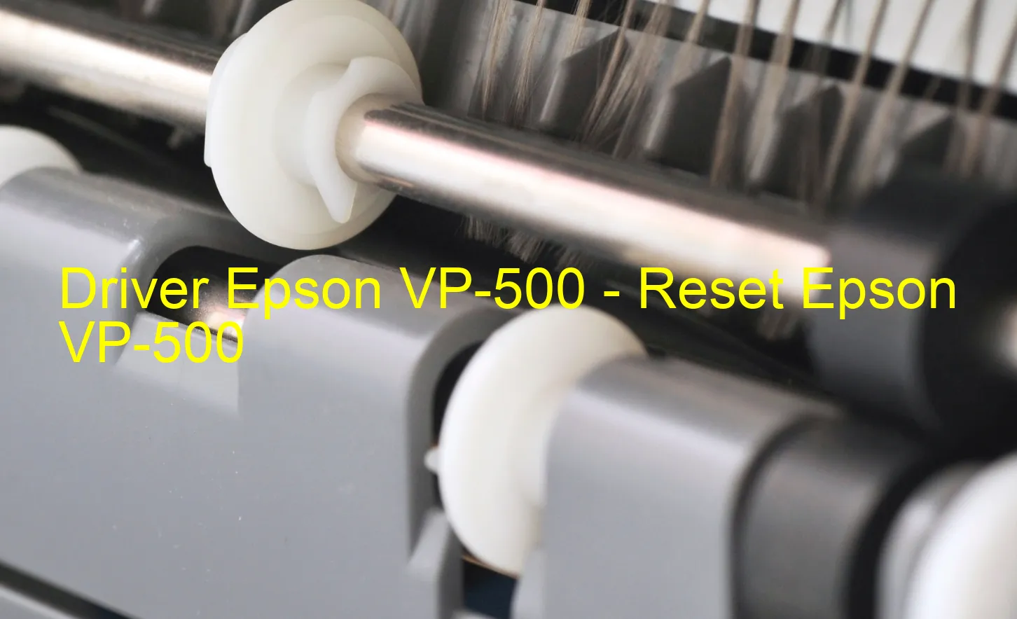 Epson VP-500のドライバー、Epson VP-500のリセットソフトウェア