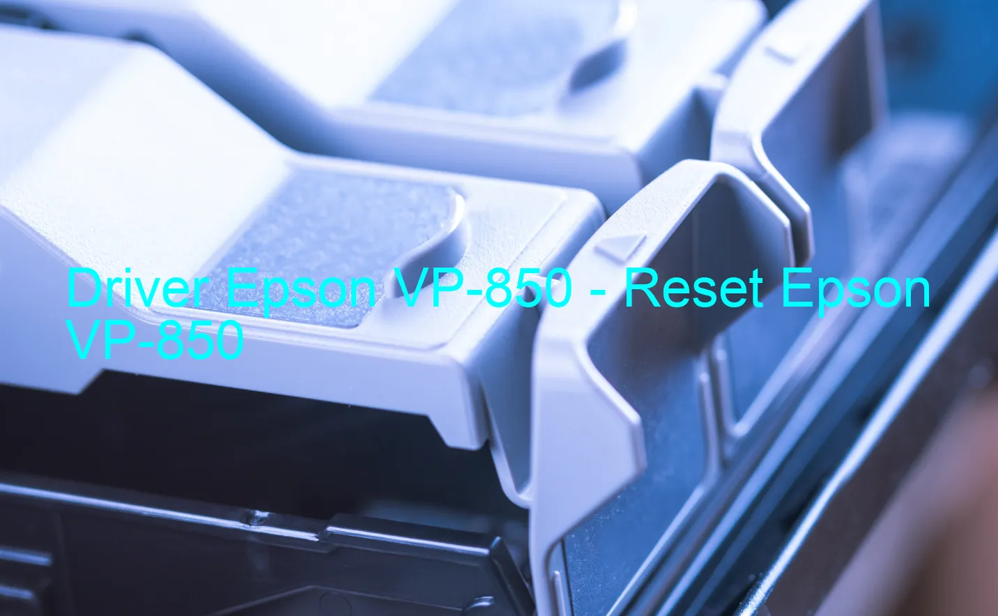Epson VP-850のドライバー、Epson VP-850のリセットソフトウェア