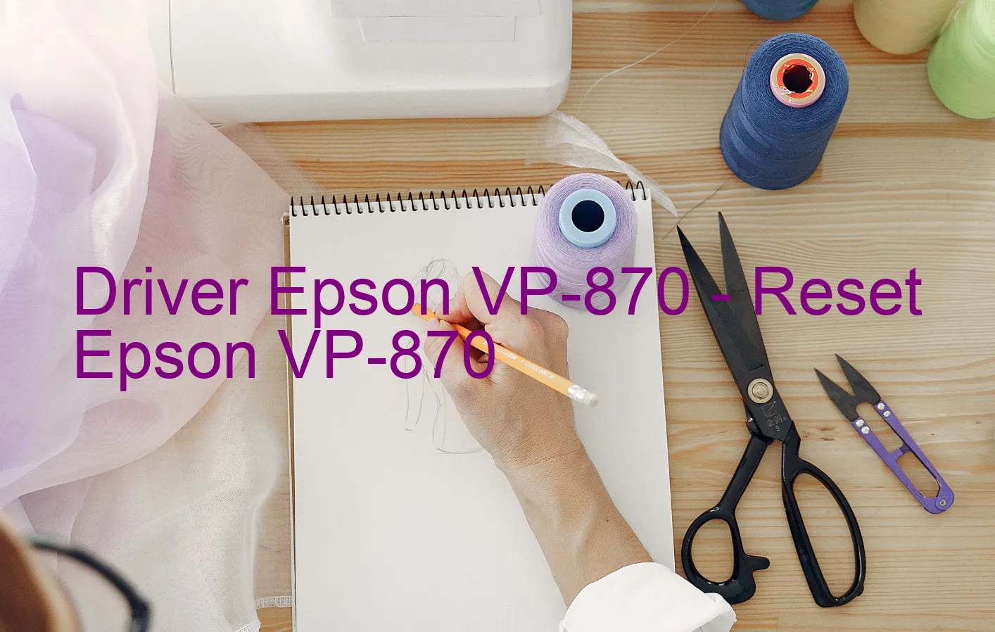 Epson VP-870のドライバー、Epson VP-870のリセットソフトウェア
