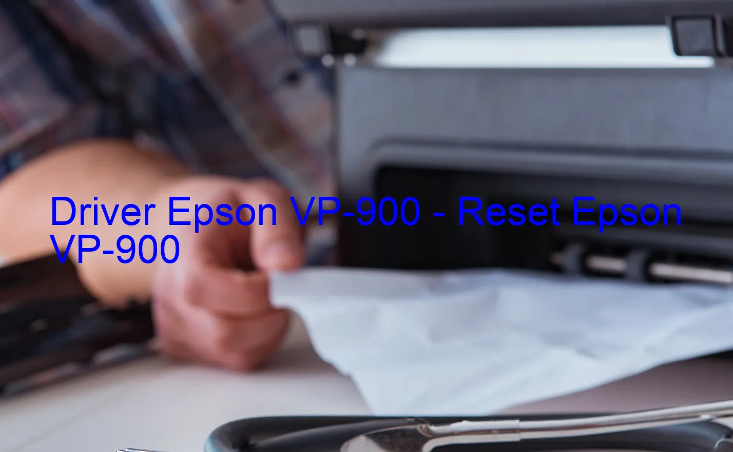 Epson VP-900のドライバー、Epson VP-900のリセットソフトウェア
