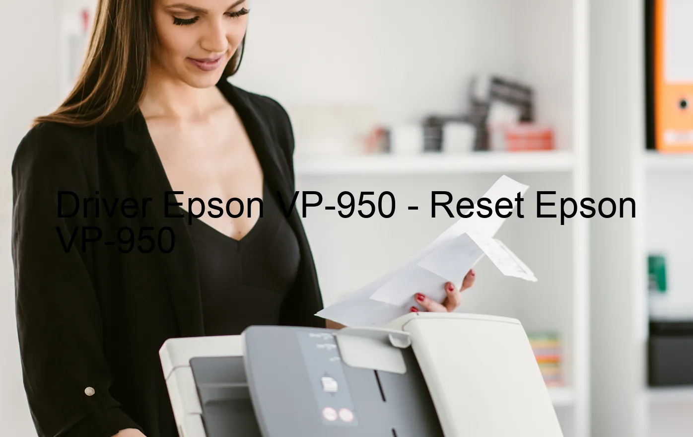 Epson VP-950のドライバー、Epson VP-950のリセットソフトウェア