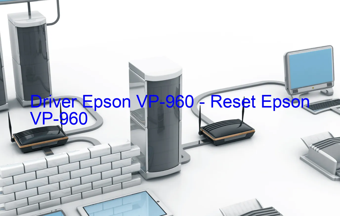 Epson VP-960のドライバー、Epson VP-960のリセットソフトウェア