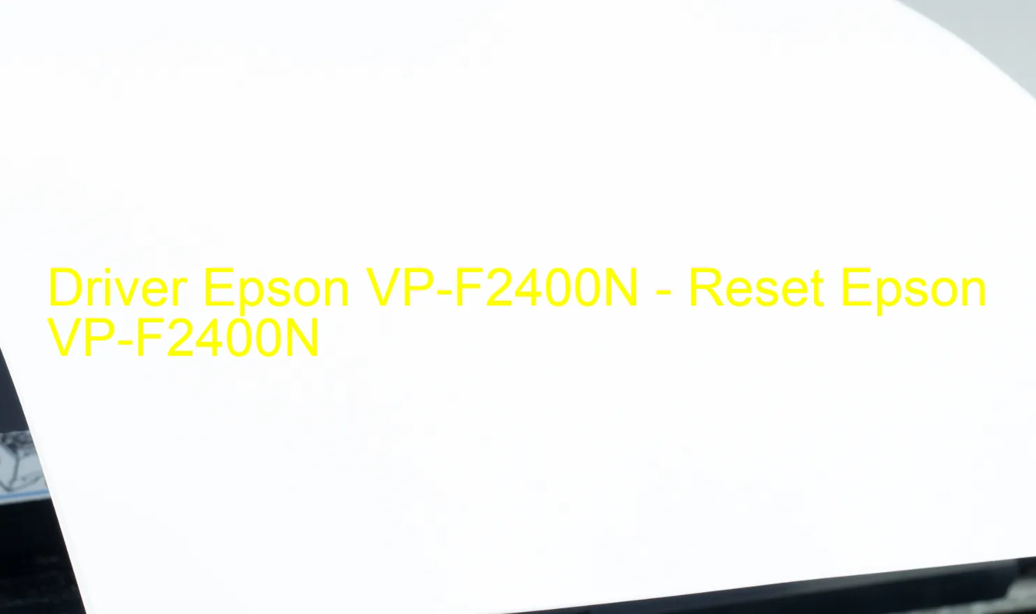 Epson VP-F2400Nのドライバー、Epson VP-F2400Nのリセットソフトウェア
