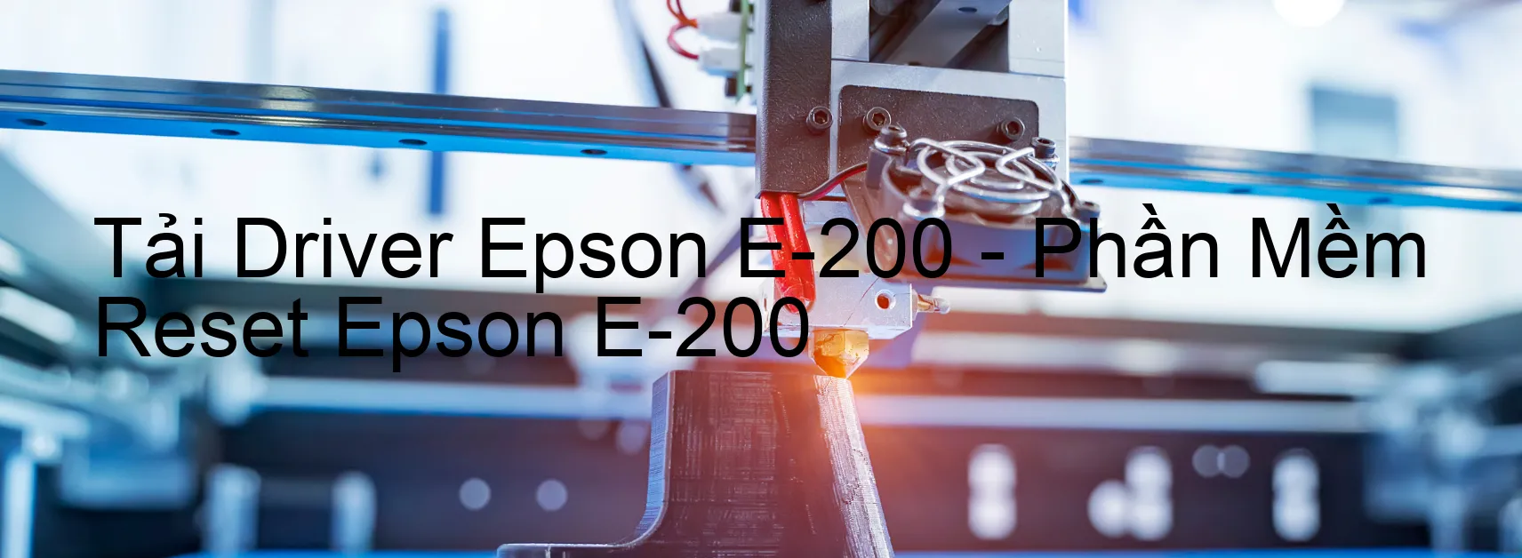 Driver Epson E-200, Phần Mềm Reset Epson E-200