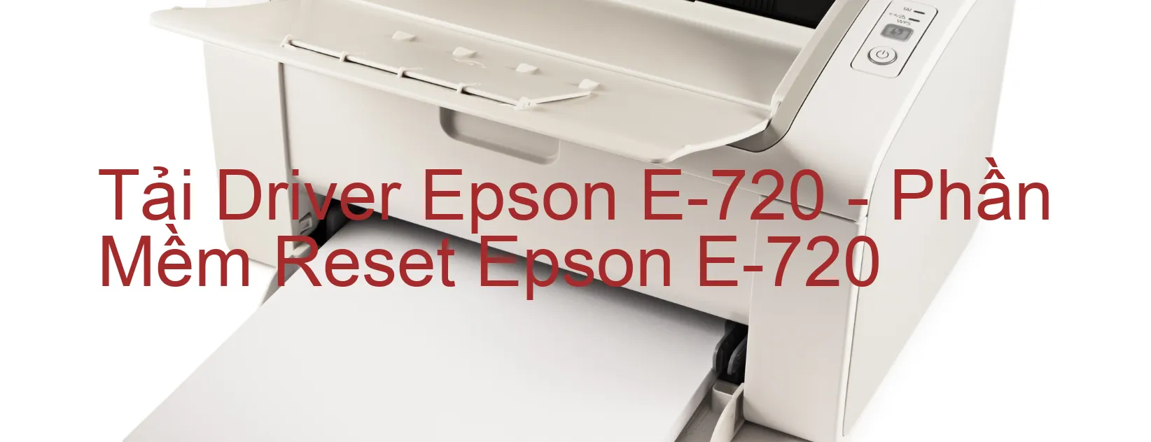 Driver Epson E-720, Phần Mềm Reset Epson E-720