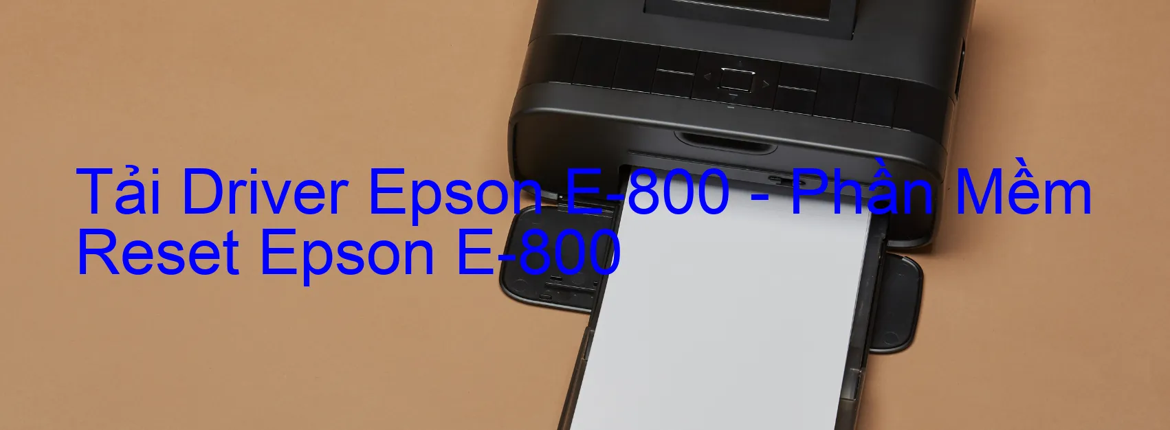 Driver Epson E-800, Phần Mềm Reset Epson E-800