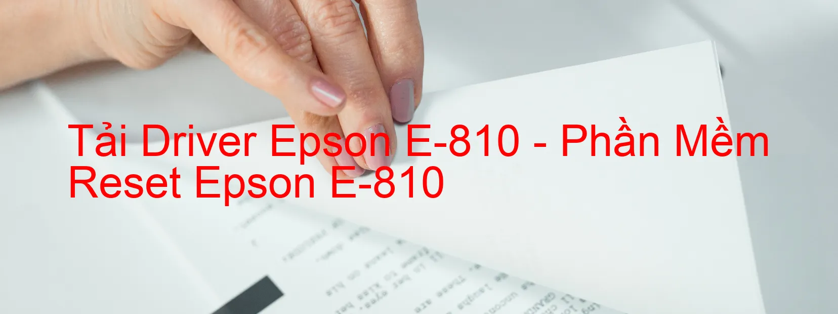 Driver Epson E-810, Phần Mềm Reset Epson E-810