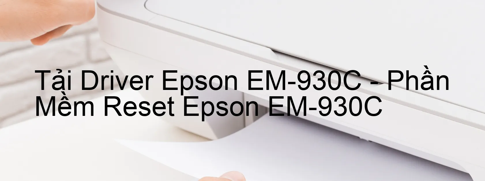 Driver Epson EM-930C, Phần Mềm Reset Epson EM-930C