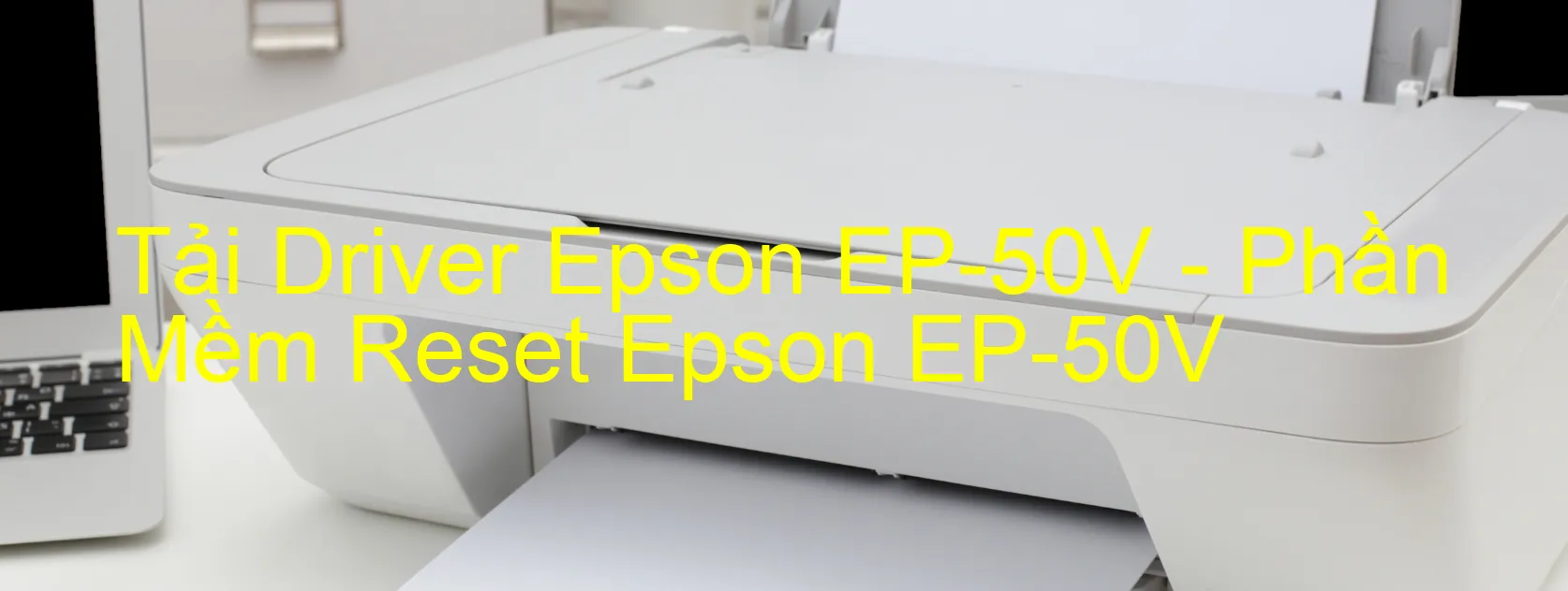 Driver Epson EP-50V, Phần Mềm Reset Epson EP-50V