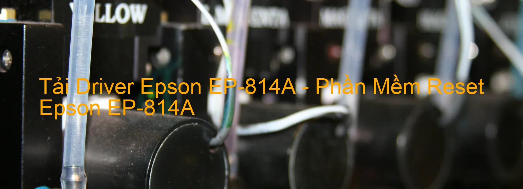 Driver Epson EP-814A, Phần Mềm Reset Epson EP-814A