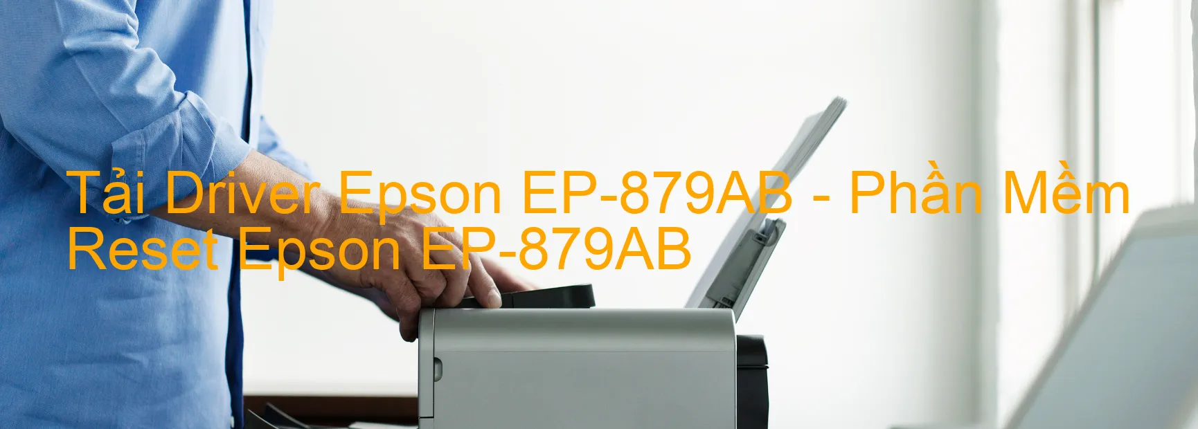 Driver Epson EP-879AB, Phần Mềm Reset Epson EP-879AB