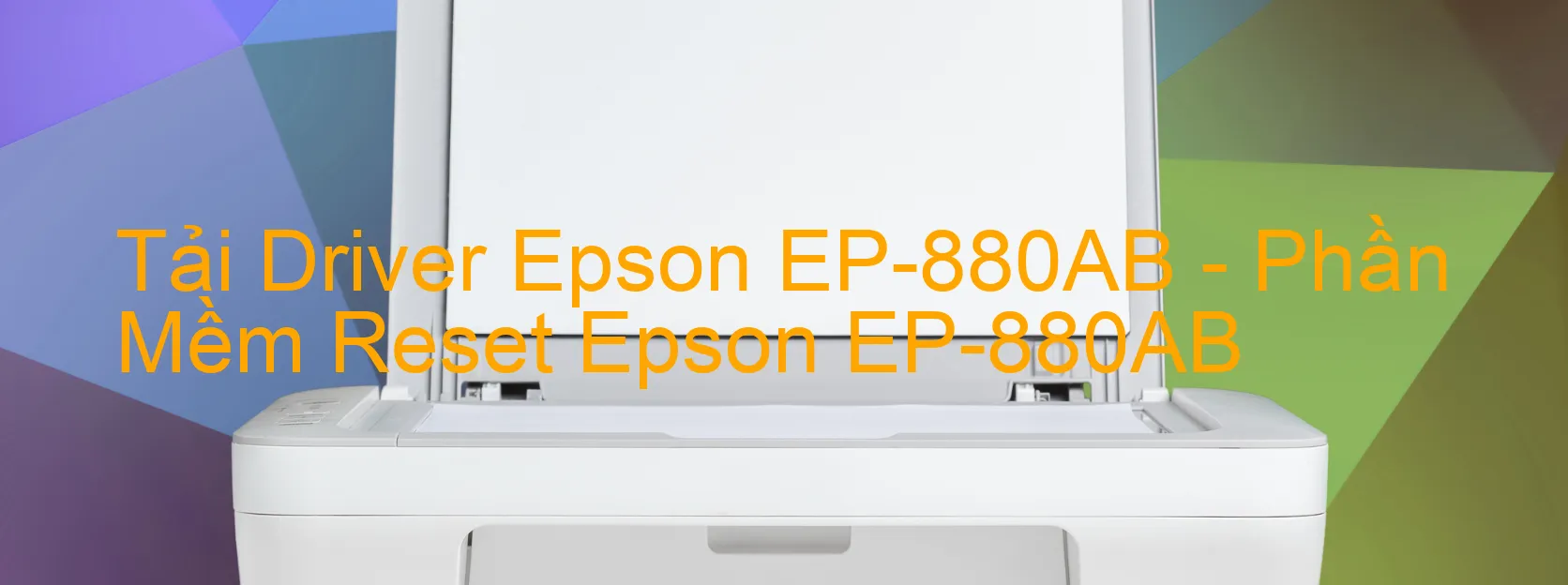 Driver Epson EP-880AB, Phần Mềm Reset Epson EP-880AB