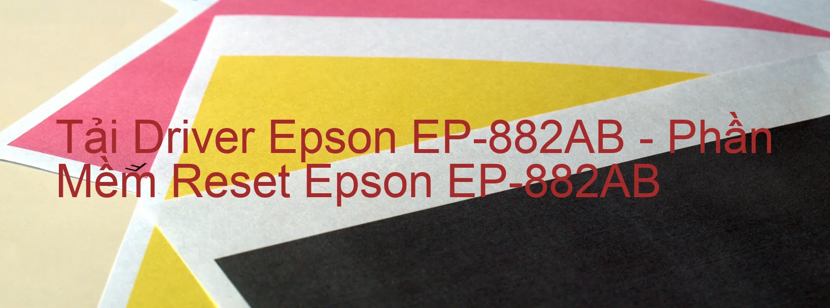 Driver Epson EP-882AB, Phần Mềm Reset Epson EP-882AB