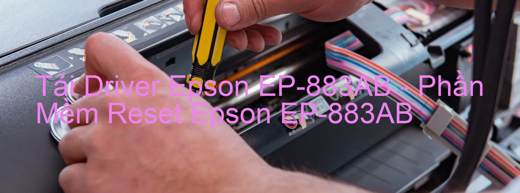 Driver Epson EP-883AB, Phần Mềm Reset Epson EP-883AB