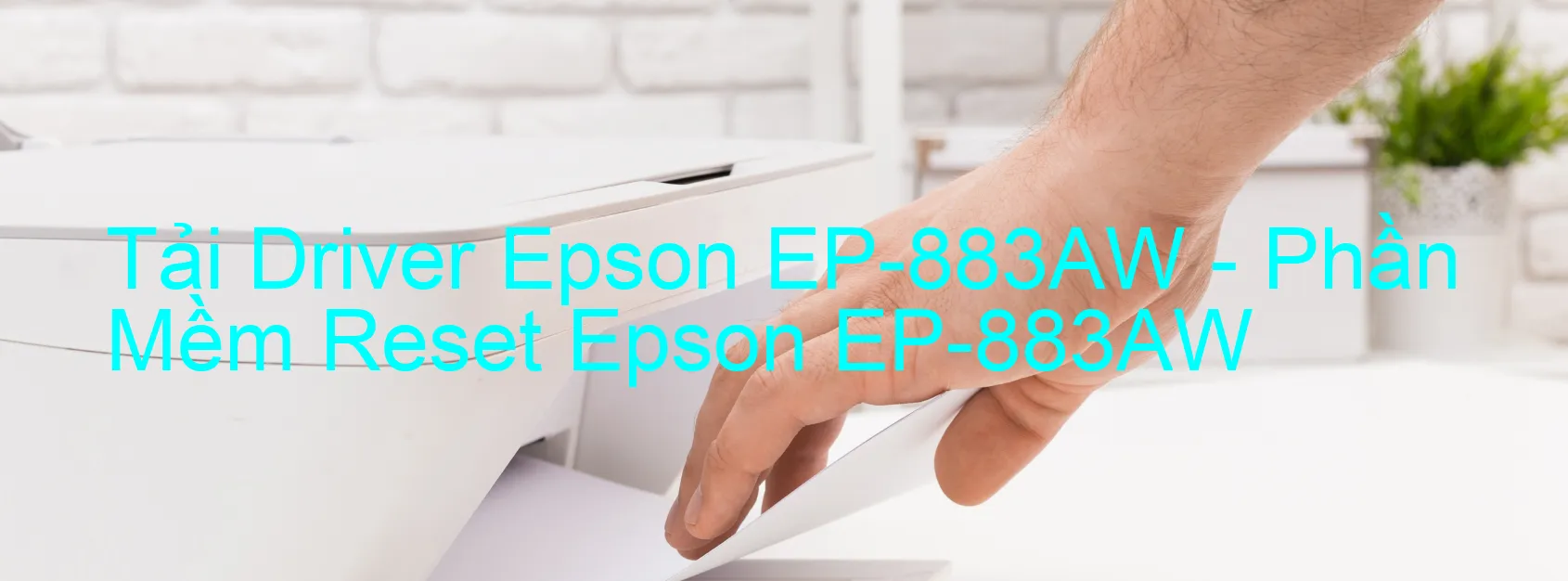 Driver Epson EP-883AW, Phần Mềm Reset Epson EP-883AW