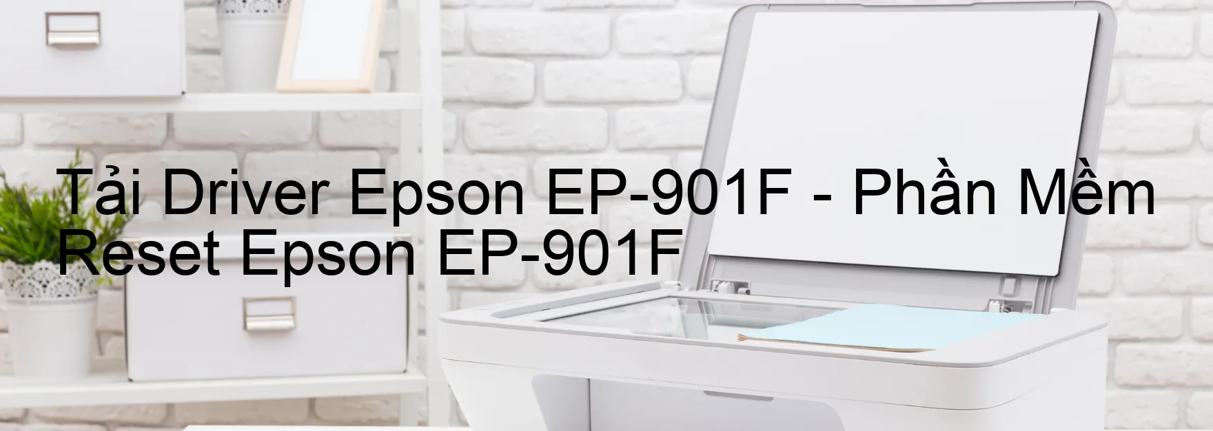 Driver Epson EP-901F, Phần Mềm Reset Epson EP-901F