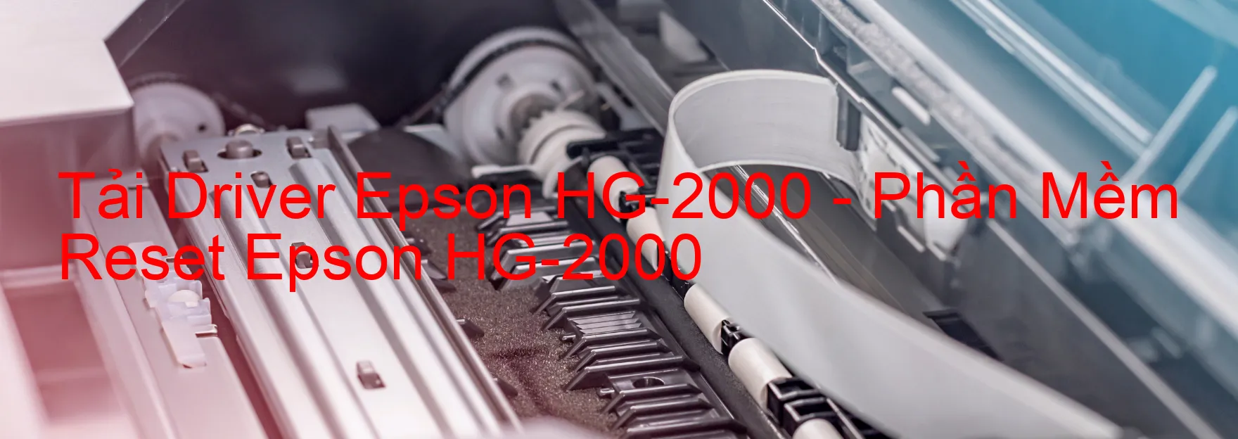 Driver Epson HG-2000, Phần Mềm Reset Epson HG-2000