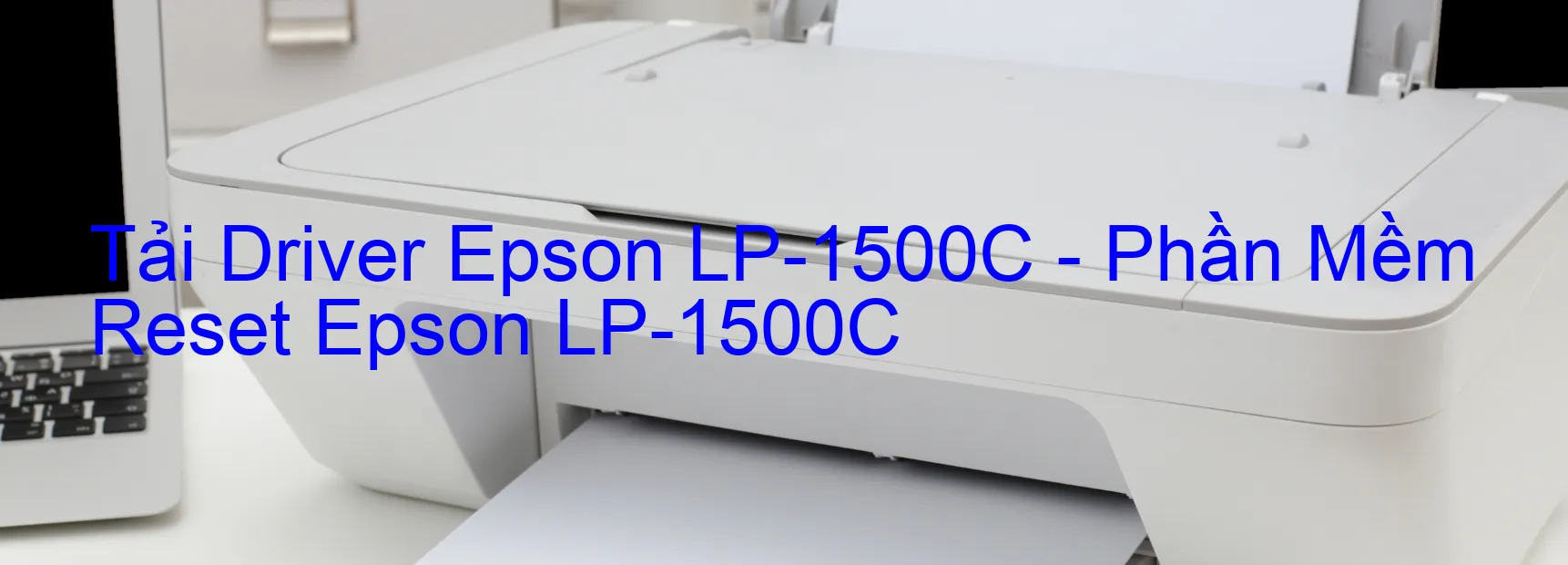 Driver Epson LP-1500C, Phần Mềm Reset Epson LP-1500C