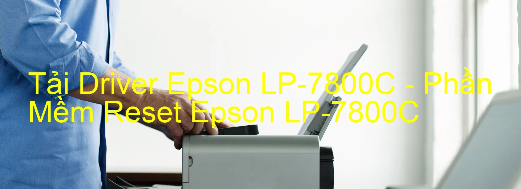 Driver Epson LP-7800C, Phần Mềm Reset Epson LP-7800C