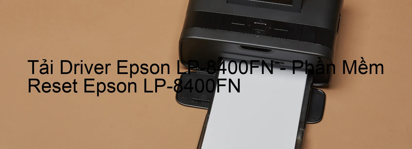 Driver Epson LP-8400FN, Phần Mềm Reset Epson LP-8400FN