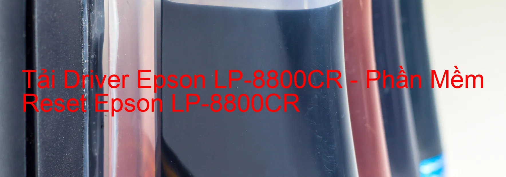 Driver Epson LP-8800CR, Phần Mềm Reset Epson LP-8800CR