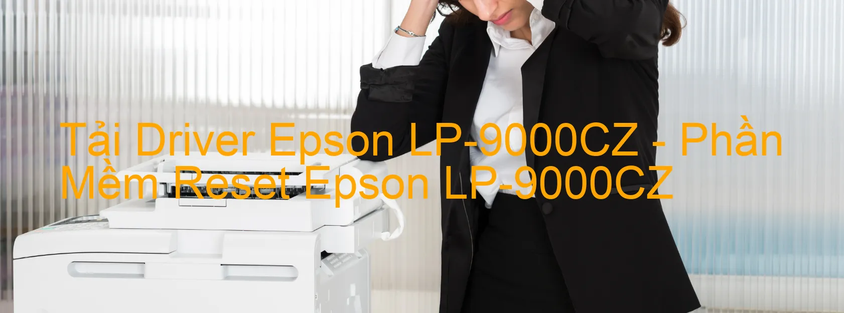 Driver Epson LP-9000CZ, Phần Mềm Reset Epson LP-9000CZ