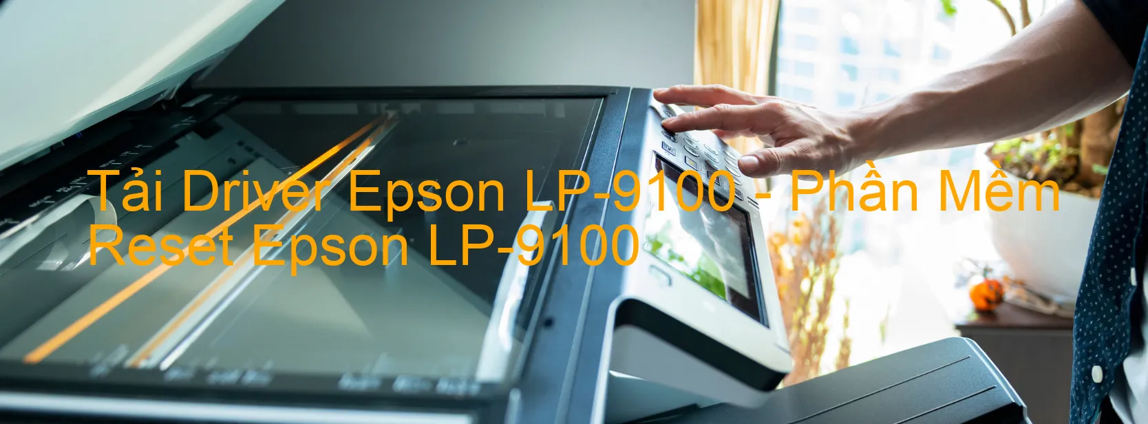 Driver Epson LP-9100, Phần Mềm Reset Epson LP-9100