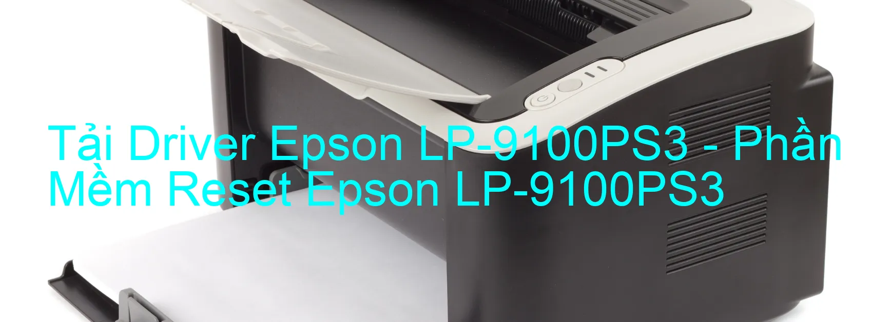 Driver Epson LP-9100PS3, Phần Mềm Reset Epson LP-9100PS3