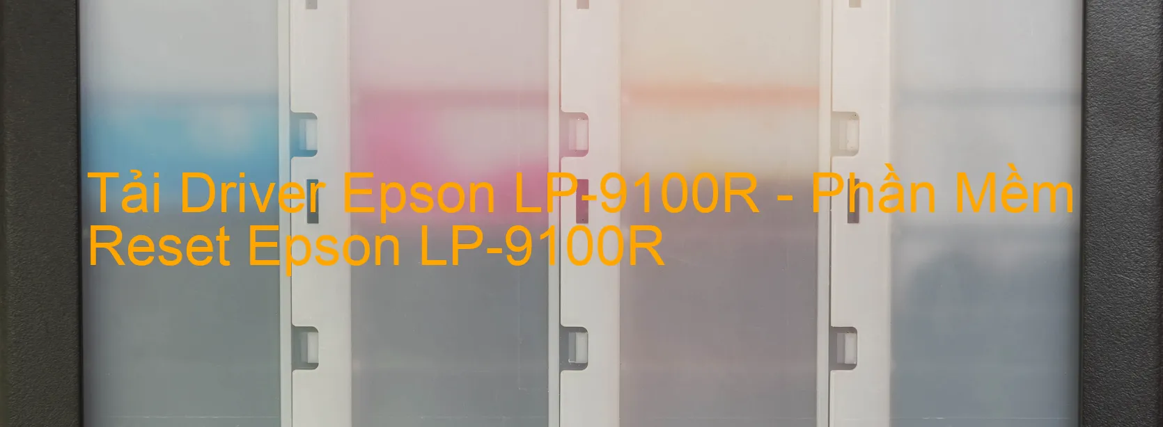 Driver Epson LP-9100R, Phần Mềm Reset Epson LP-9100R