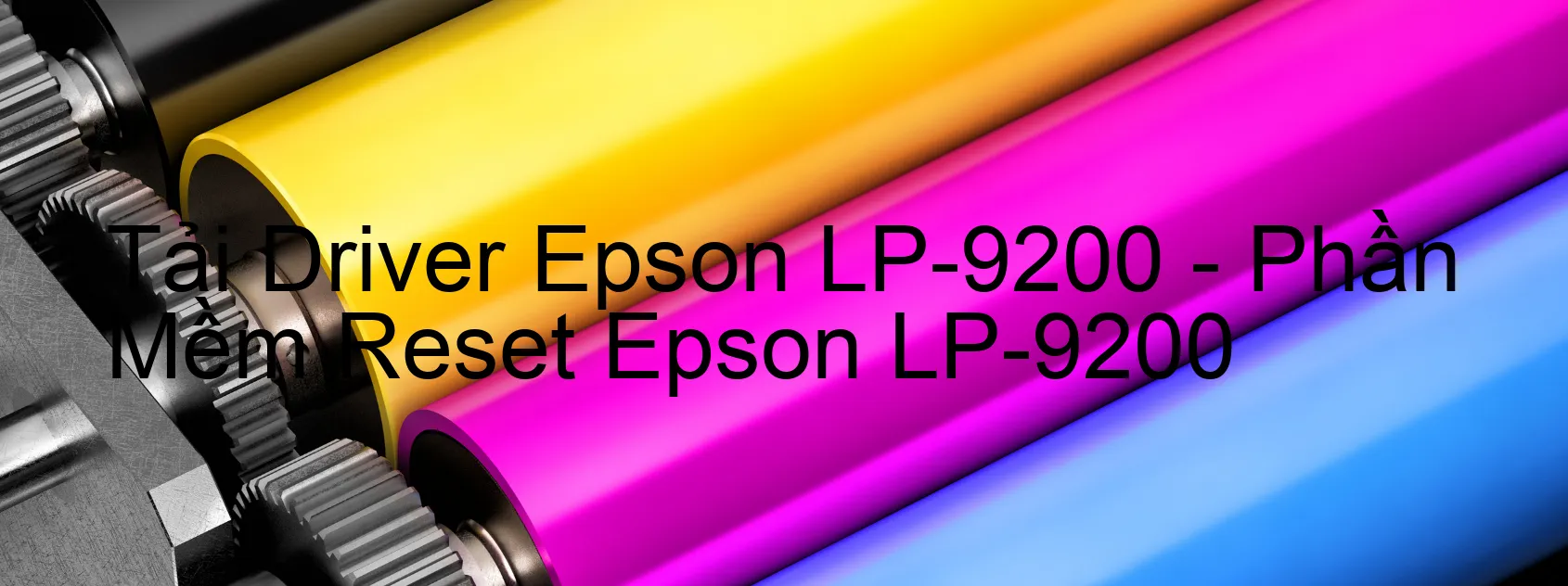 Driver Epson LP-9200, Phần Mềm Reset Epson LP-9200