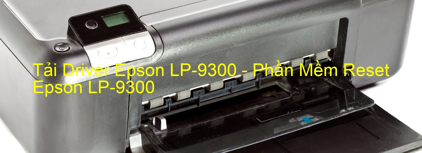 Driver Epson LP-9300, Phần Mềm Reset Epson LP-9300